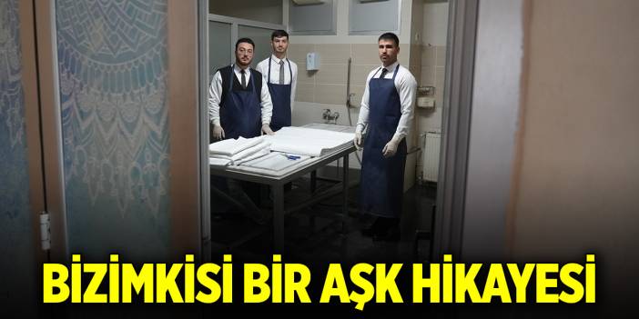 Bizimkisi bir aşk hikayesi... Genç yaşta gassallığı seçtiler