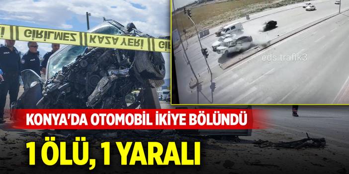 Konya'da kırmızı ışıkta duran otomobil, aracın çarpması ile ikiye bölündü: 1 ölü, 1 yaralı