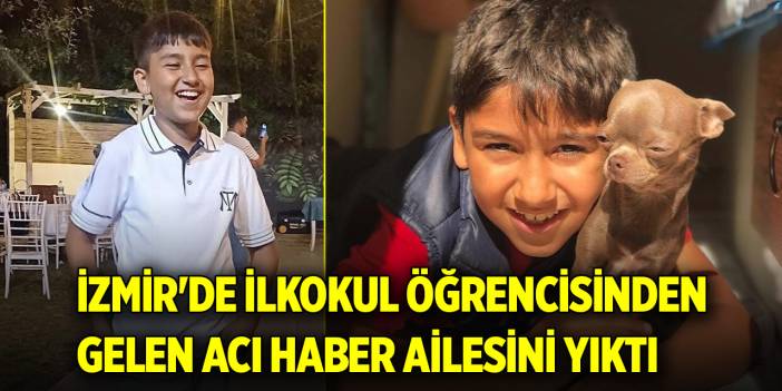 İzmir'de ilkokul öğrencisinden gelen acı haber ailesini yasa boğdu