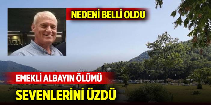 Emekli albayın ölümü sevenlerini üzdü... Nedeni belli oldu