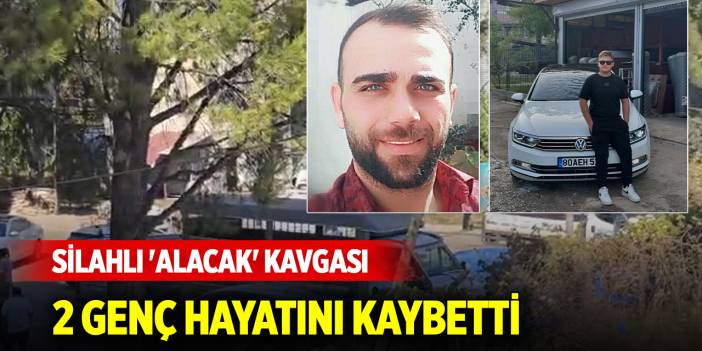 Silahlı 'alacak' kavgası: 2 genç hayatını kaybetti