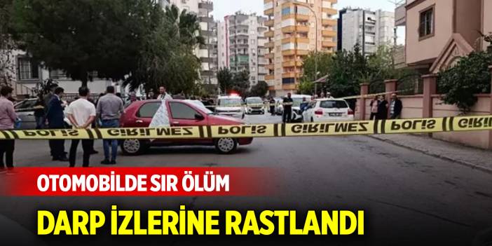 Otomobilde sır ölüm: Darp izlerine rastlandı