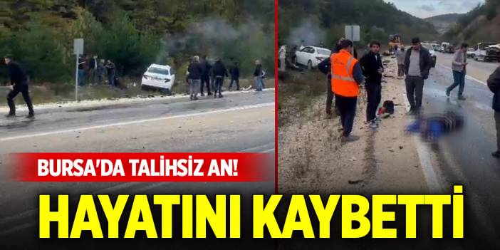 Bursa'da talihsiz an! Hayatını kaybetti