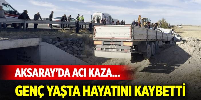 Aksaray'da acı kaza... Genç yaşta hayatını kaybetti