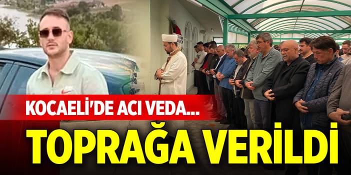 Kocaeli'de acı veda... Gözyaşları arasında toprağa verildi