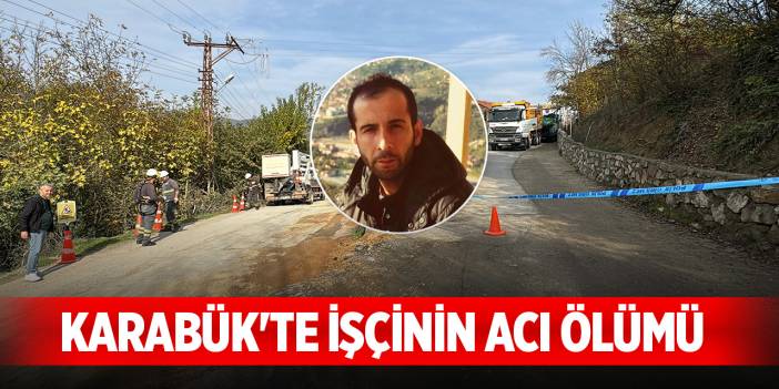 Karabük'te işçinin acı ölümü