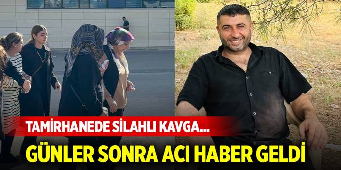 Tamirhanede silahlı kavga... Günler sonra acı haber geldi