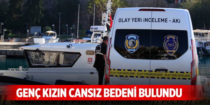 Genç kızın cansız bedeni bulundu