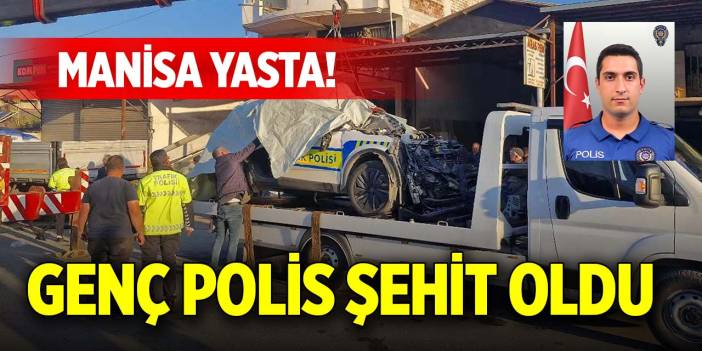 Manisa yasta! Genç polis şehit oldu