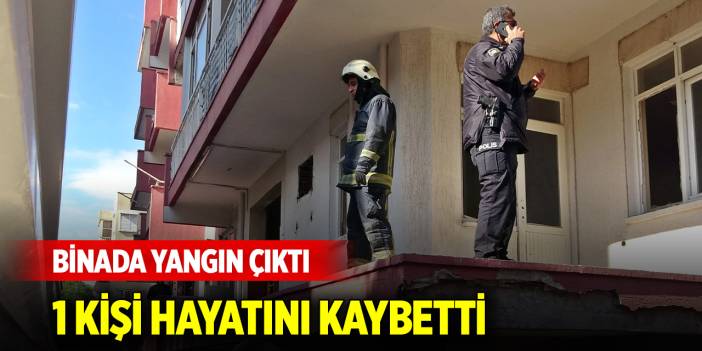 Kentsel dönüşüm için boşaltılan binada yangın çıktı: 1 ölü