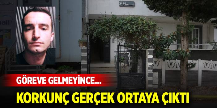 Göreve gelmeyince korkunç gerçek ortaya çıktı