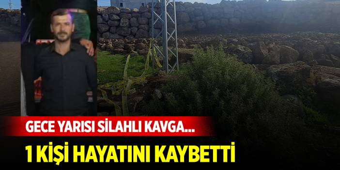 Gece yarısı silahlı kavga... 1 kişi hayatını kaybetti