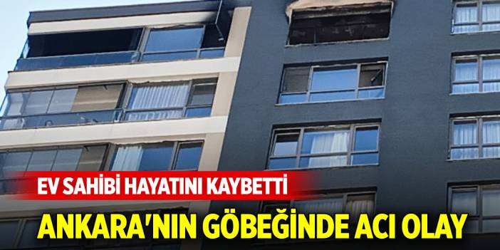 Ankara'nın göbeğinde acı olay... Ev sahibi hayatını kaybetti