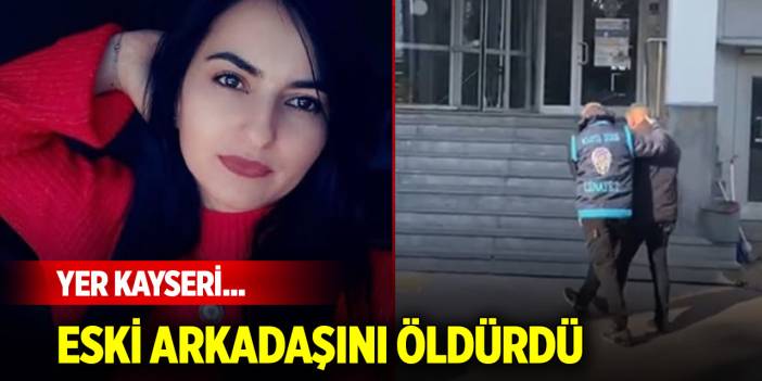 Yer Kayseri... Eski arkadaşını öldürdü