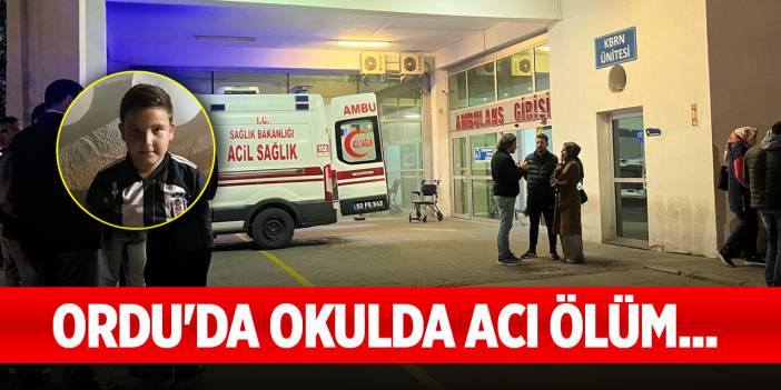 Ordu'da okulda acı ölüm...