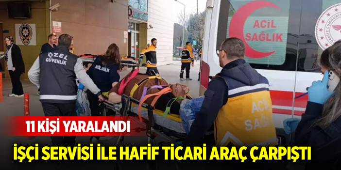 İşçi servisi ile hafif ticari araç çarpıştı: 11 yaralı
