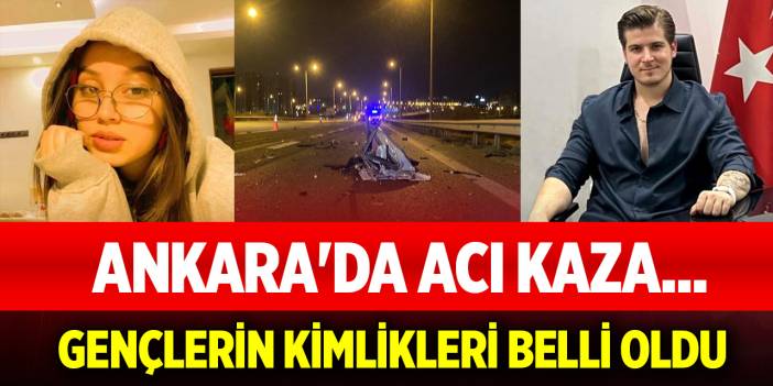 Ankara'da acı kaza... Gençlerin kimlikleri belli oldu
