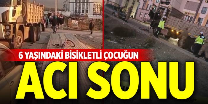 6 yaşındaki bisikletli çocuğun acı sonu