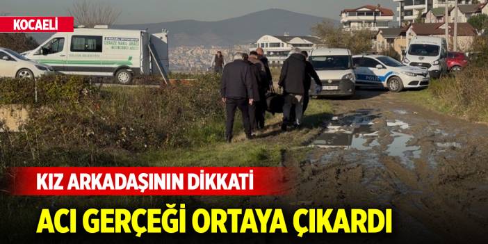 Yer Kocaeli... Kız arkadaşının dikkati acı gerçeği ortaya çıkardı