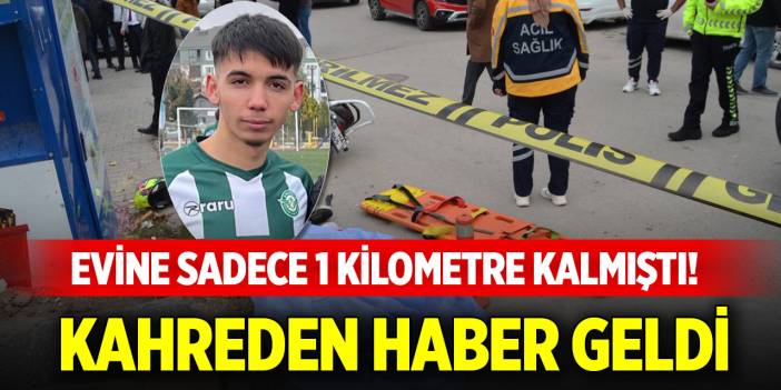 Evine sadece 1 kilometre kalmıştı! Kahreden haber geldi
