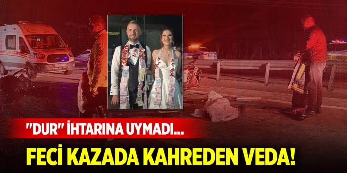 "Dur" ihtarına uymadı... Feci kazada kahreden veda!