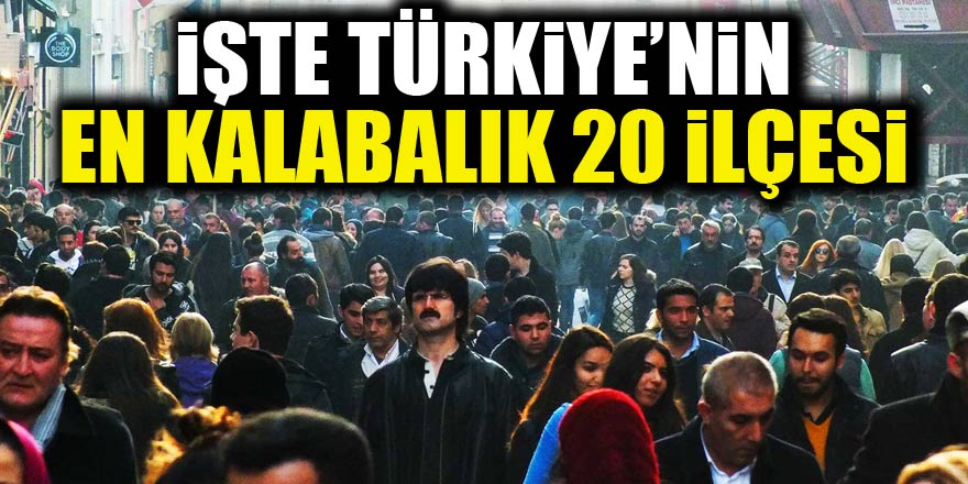 İşte Türkiye`nin en kalabalık ilçeleri 1