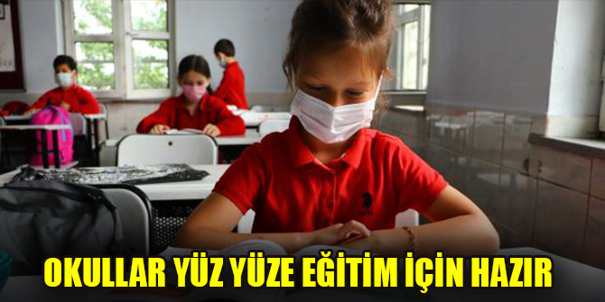 Okullar yüz yüze eğitim için hazır