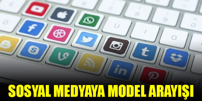 Sosyal medyaya model arayışı
