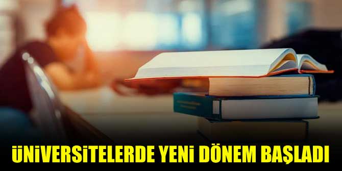 Üniversitelerde yeni dönem başladı