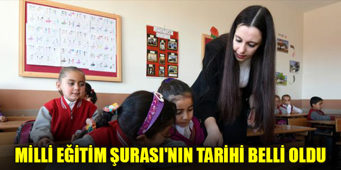 Milli Eğitim Şurası'nın tarihi belli oldu