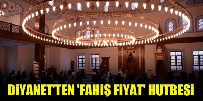 Diyanet’ten 'fahiş fiyat' hutbesi