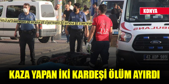 Kaza yapan iki kardeşi ölüm ayırdı