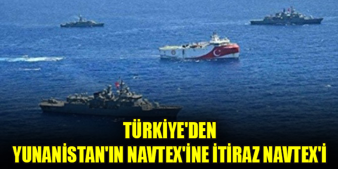 Türkiye'den Yunanistan'ın NAVTEX'ine itiraz NAVTEX'i
