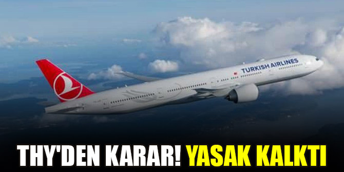 THY'den karar! Yasak kalktı