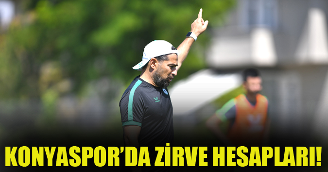 Konyaspor’da zirve hesapları!
