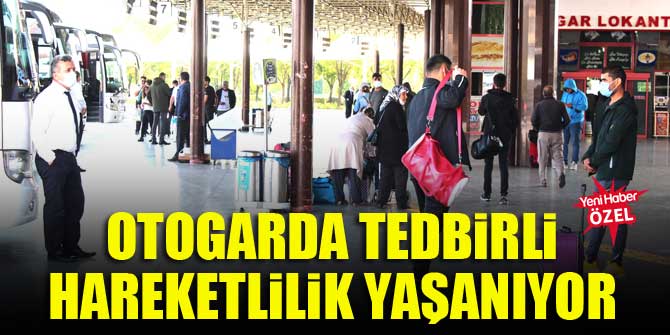 Otogarda tedbirli hareketlilik yaşanıyor