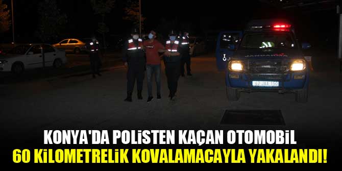 Konya'da polisten kaçan otomobil 60 kilometrelik kovalamacayla yakalandı!