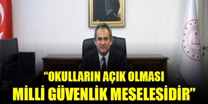 Bakan Özer: “Okulların açık olması milli güvenlik meselesidir”