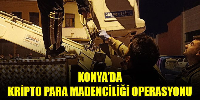 Konya’da kripto para madenciliği operasyonu