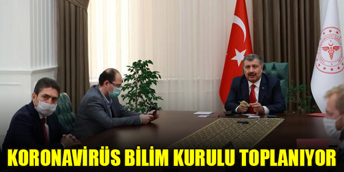 Koronavirüs Bilim Kurulu toplanıyor
