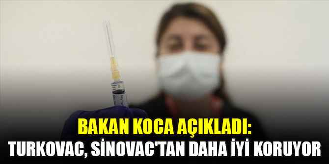 Bakan Koca açıkladı: Turkovac, Sinovac'tan daha iyi koruyor