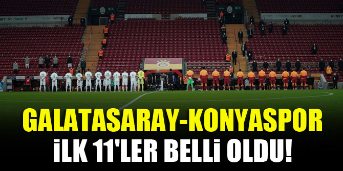 Galatasaray-Konyaspor maçında ilk 11'ler belli oldu!