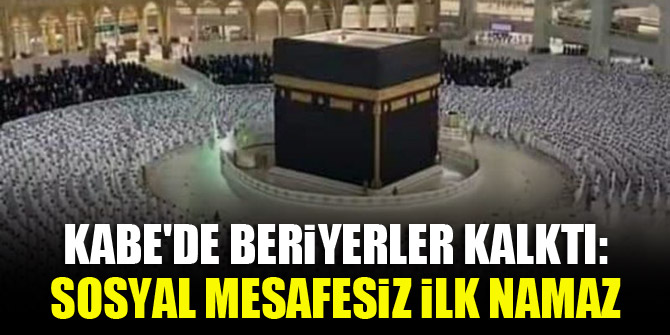 Kabe'de beriyerler kalktı: Sosyal mesafesiz ilk namaz