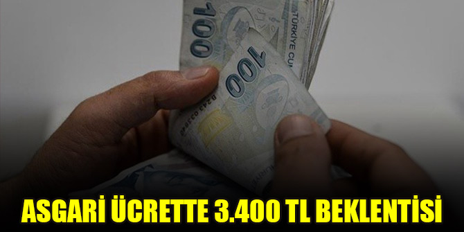 Asgari ücrette 3.400 TL beklentisi