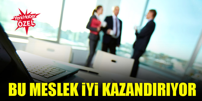 Bu meslek iyi kazandırıyor