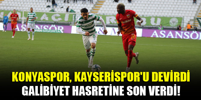 Konyaspor, Kayserispor'u devirdi, galibiyet hasretine son verdi!