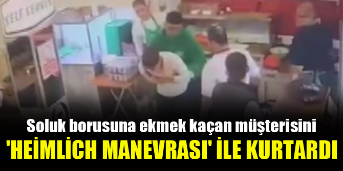 Müşterisini 'Heimlich manevrası' ile kurtardı