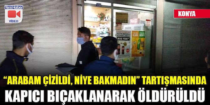 “Arabam çizildi, niye bakmadın” tartışmasında kapıcı bıçaklanarak öldürüldü