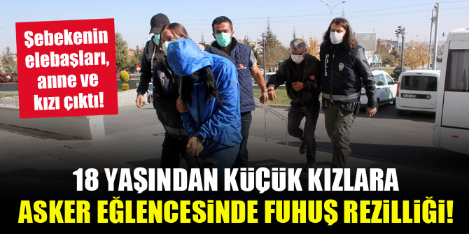 18 yaşından küçük kızlara, asker eğlencesinde fuhuş rezilliği!