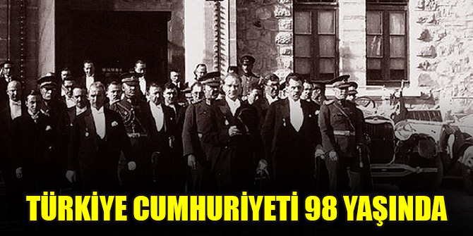 Türkiye Cumhuriyeti 98 yaşında